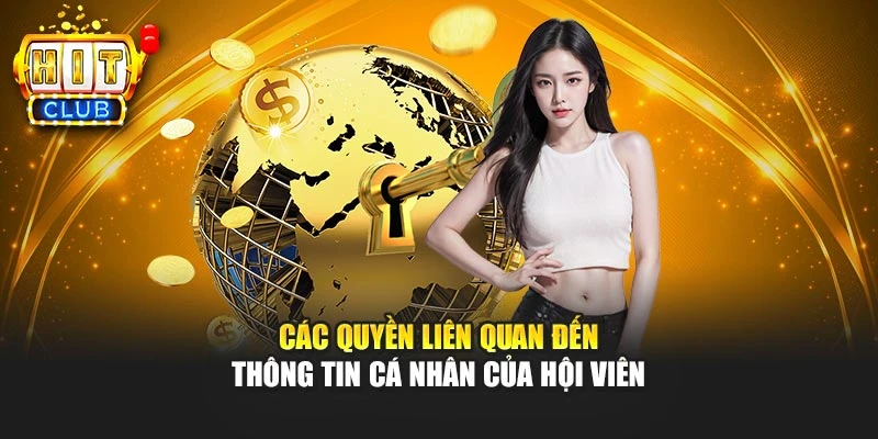 Các quyền liên quan đến thông tin cá nhân của hội viên