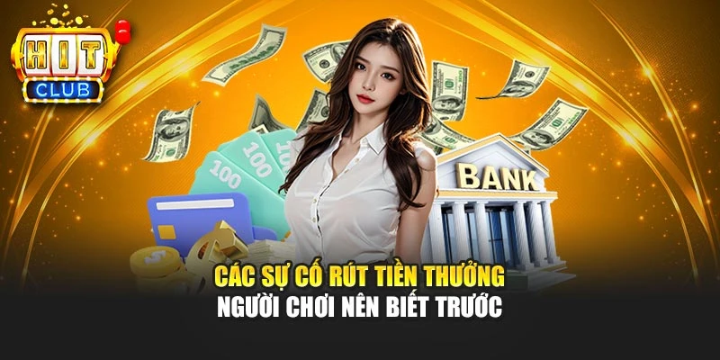 Các sự cố rút tiền thưởng người chơi nên biết trước