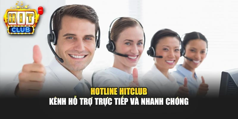 Hotline HITCLUB – Kênh hỗ trợ trực tiếp và nhanh chóng