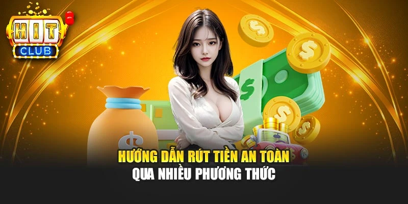 Hướng dẫn rút tiền an toàn qua nhiều phương thức