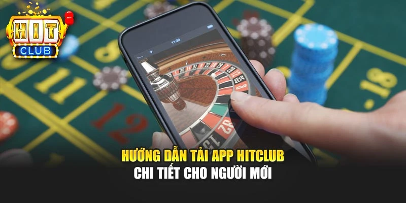 Hướng dẫn tải app HITCLUB chi tiết cho người mới