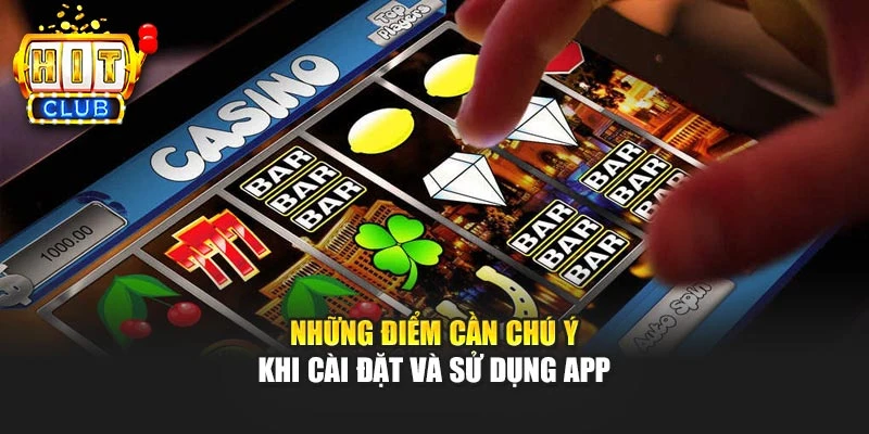 Những điểm cần chú ý khi cài đặt và sử dụng app