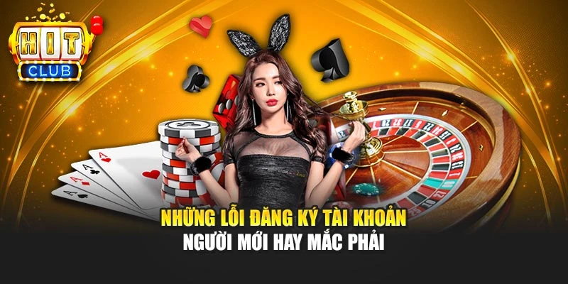 Những lỗi đăng ký tài khoản người mới hay mắc phải