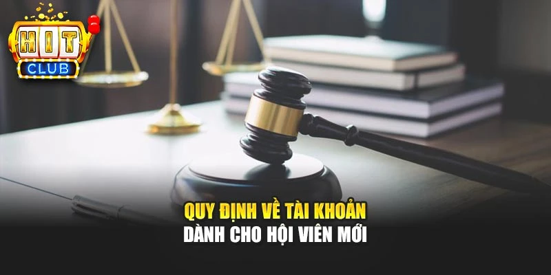 Quy định về tài khoản dành cho hội viên mới